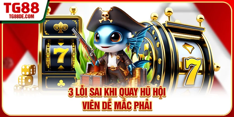 3 lỗi sai khi áp dụng cách quay hũ dễ trúng 