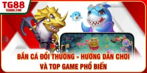 Bắn Cá Đổi Thưởng - Hướng Dẫn Chơi Và Top Game Phổ Biến