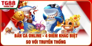 Bắn Cá Online - 4 Điểm Khác Biệt So Với Truyền Thống