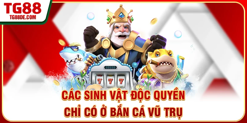 Các sinh vật động quyền chỉ có ở bắn cá vũ trụ