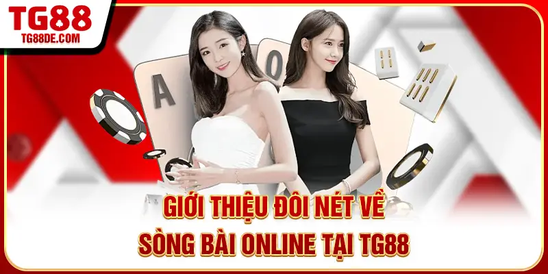 Giới thiệu đôi nét về sòng bài online tại TG88