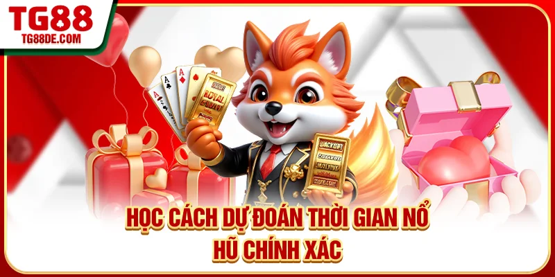 Học cách quay hũ dễ trúng bằng cách đoán thời gian nổ