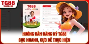 Hướng Dẫn Đăng Ký TG88 Cực Nhanh, Cực Dễ Thực Hiện