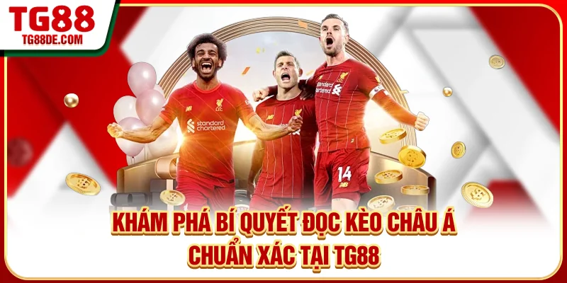 Khám phá bí quyết đọc kèo châu Á chuẩn xác tại TG88