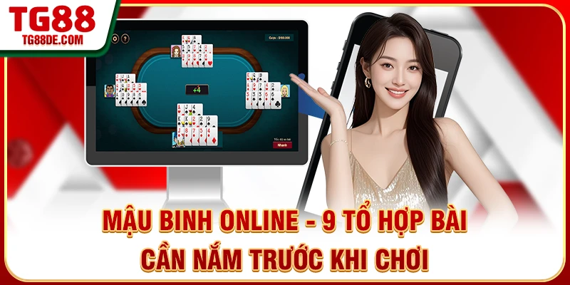 Mậu Binh Online - 9 Tổ Hợp Bài Cần Nắm Trước Khi Chơi