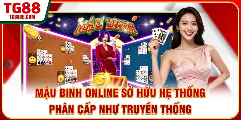 Mậu Binh online sở hữu hệ thống phân cấp như truyền thống