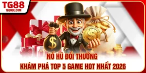 Nổ Hũ Đổi Thưởng - Khám Phá Top 5 Game Hot Nhất 2026