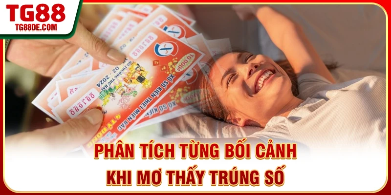 Phân tích từng bối cảnh khi mơ thấy trúng số