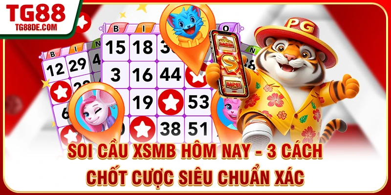 Soi Cầu Xsmb Hôm Nay - 3 Cách Chốt Cược Siêu Chuẩn Xác