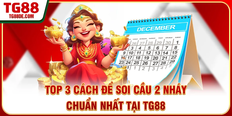 Top 3 cách để soi cầu 2 nháy chuẩn nhất tại TG88
